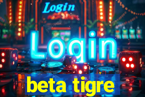 beta tigre